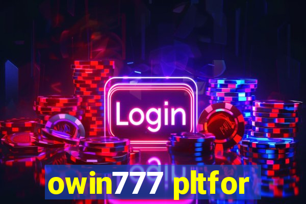 owin777 pltfor